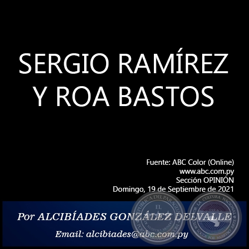 SERGIO RAMÍREZ Y ROA BASTOS - Por ALCIBÍADES GONZÁLEZ DELVALLE - Domingo, 19 de Septiembre de 2021